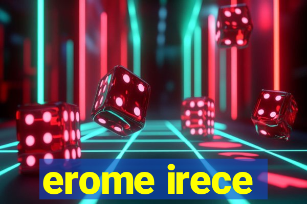 erome irece