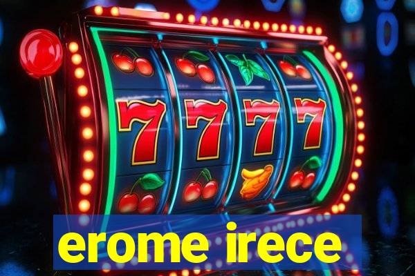 erome irece