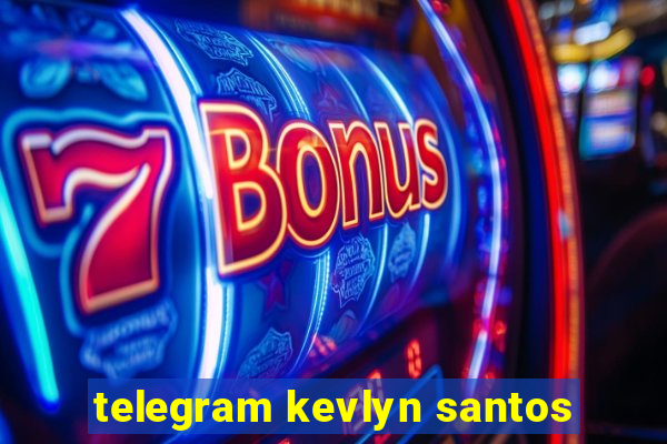 telegram kevlyn santos