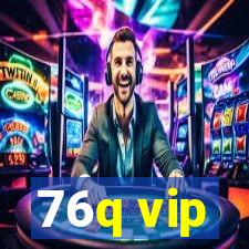 76q vip