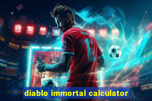 diablo immortal calculator