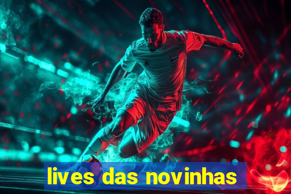 lives das novinhas