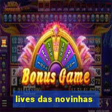 lives das novinhas