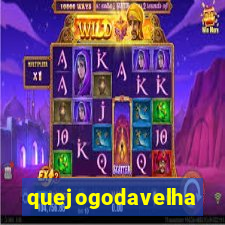 quejogodavelha