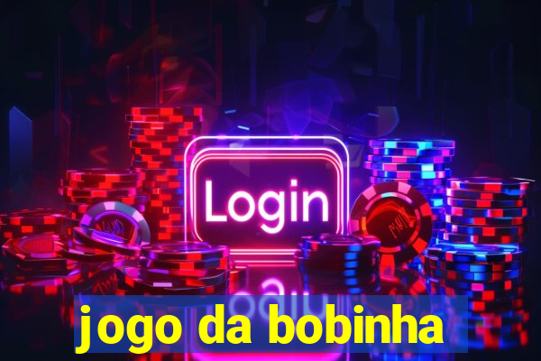 jogo da bobinha