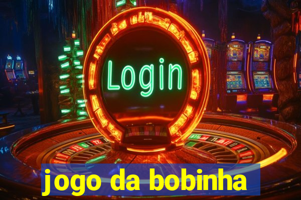 jogo da bobinha