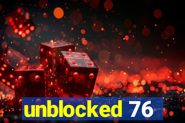 unblocked 76