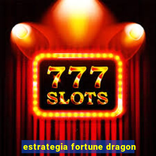 estrategia fortune dragon