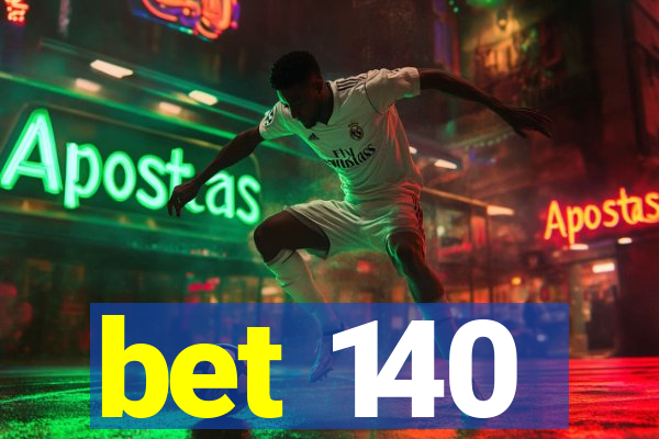 bet 140