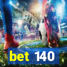 bet 140