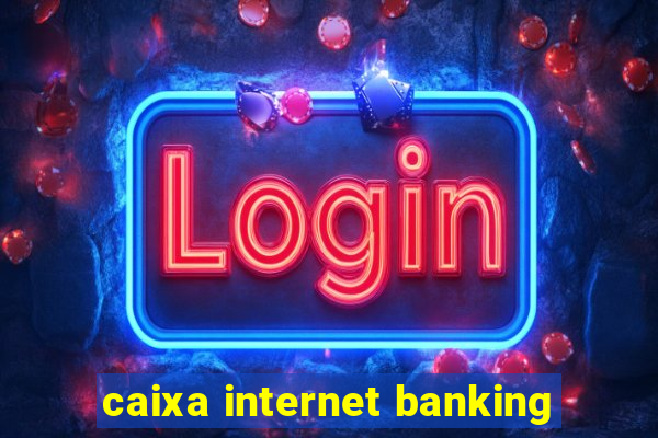 caixa internet banking