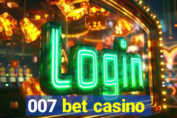 007 bet casino