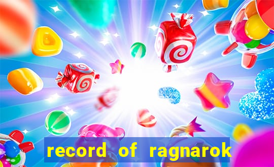 record of ragnarok 3 temporada onde assistir