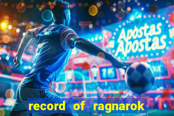 record of ragnarok 3 temporada onde assistir