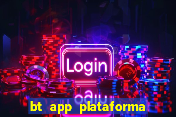 bt app plataforma de jogos