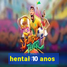 hentai 10 anos