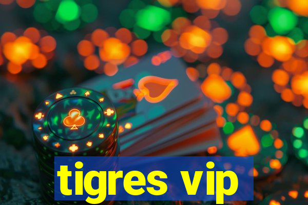 tigres vip