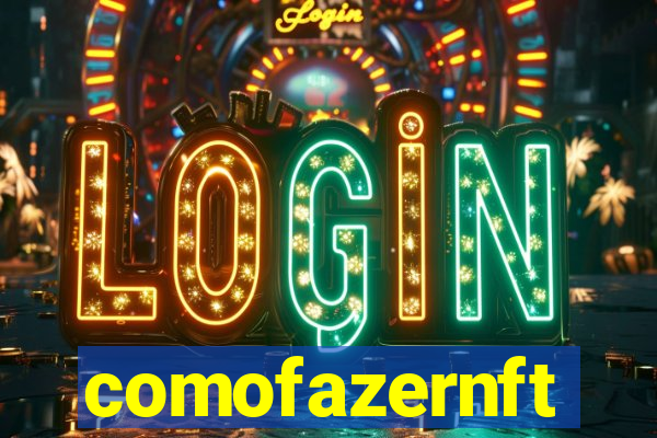 comofazernft