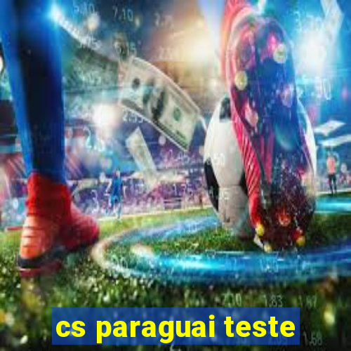 cs paraguai teste