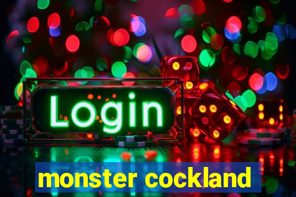 monster cockland