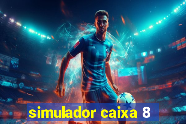 simulador caixa 8