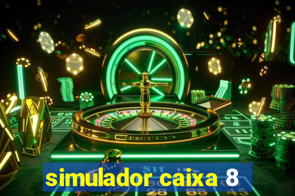 simulador caixa 8