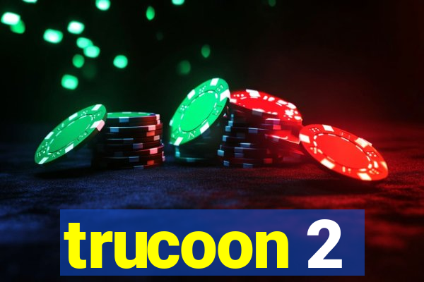 trucoon 2