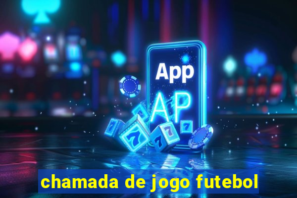 chamada de jogo futebol