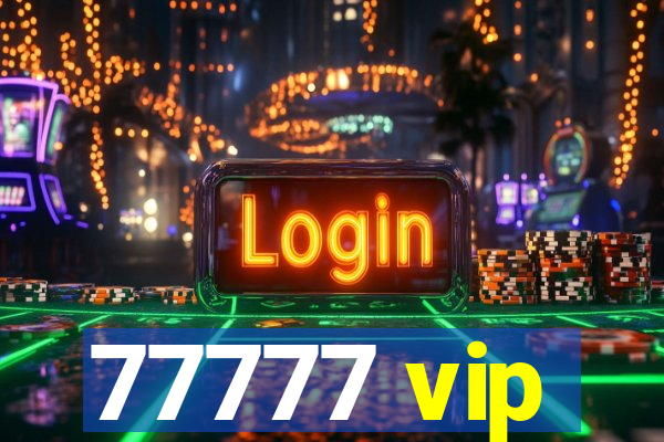 77777 vip