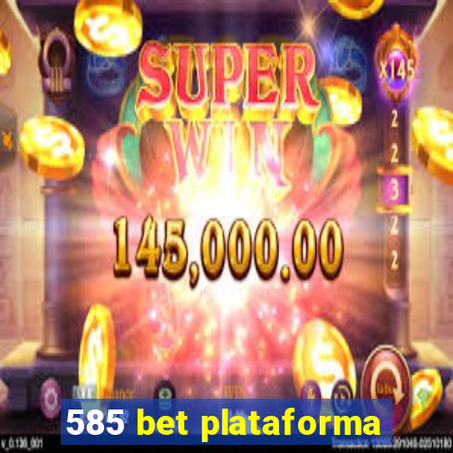 585 bet plataforma