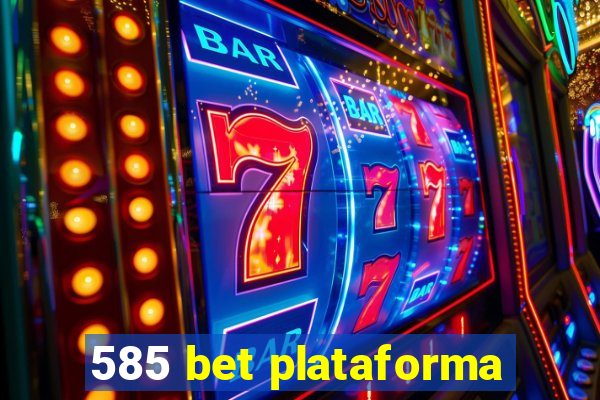 585 bet plataforma