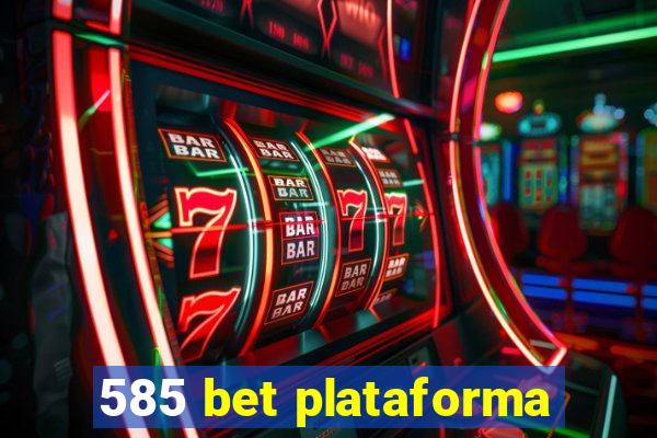 585 bet plataforma