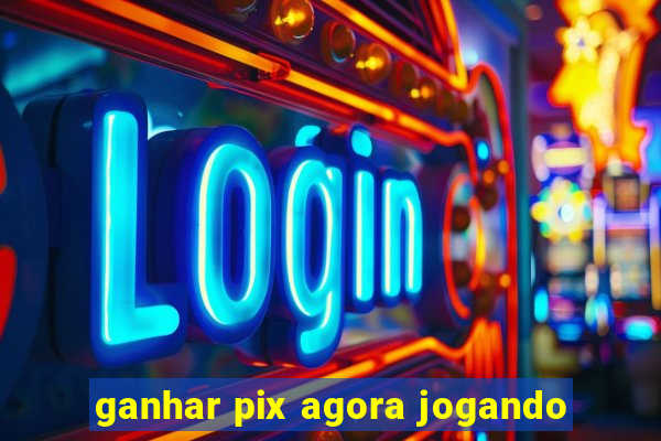 ganhar pix agora jogando