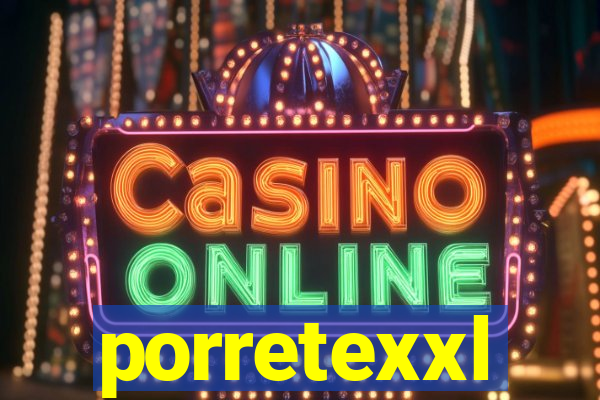 porretexxl