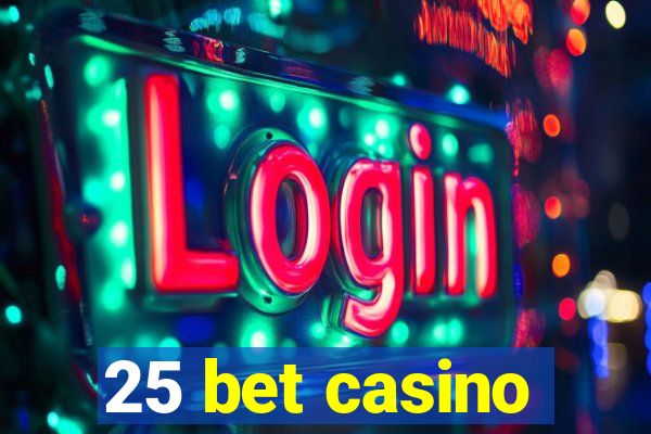 25 bet casino