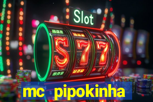 mc pipokinha vazados privacy