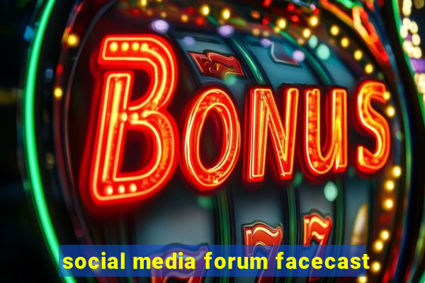 social media forum facecast