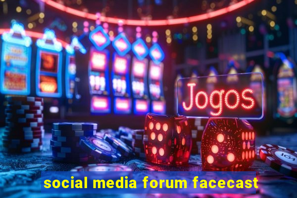 social media forum facecast