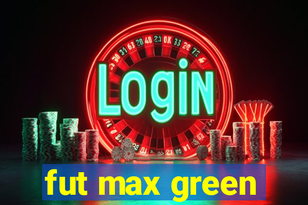 fut max green