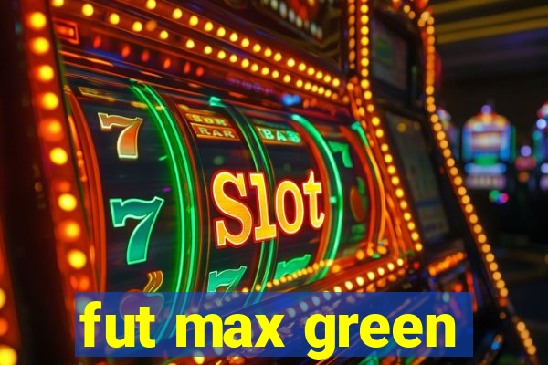 fut max green