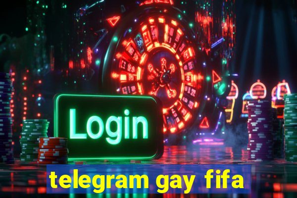 telegram gay fifa