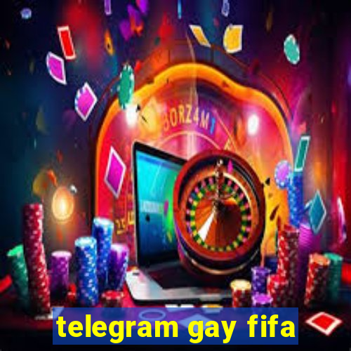 telegram gay fifa