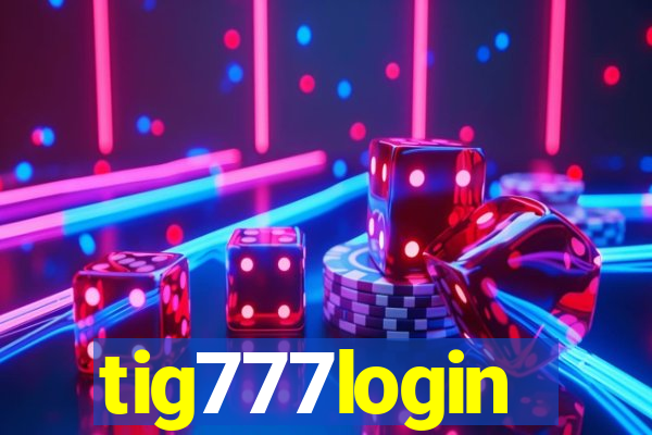 tig777login