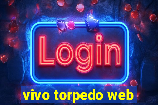 vivo torpedo web