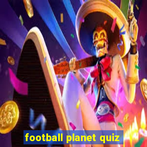 football planet quiz