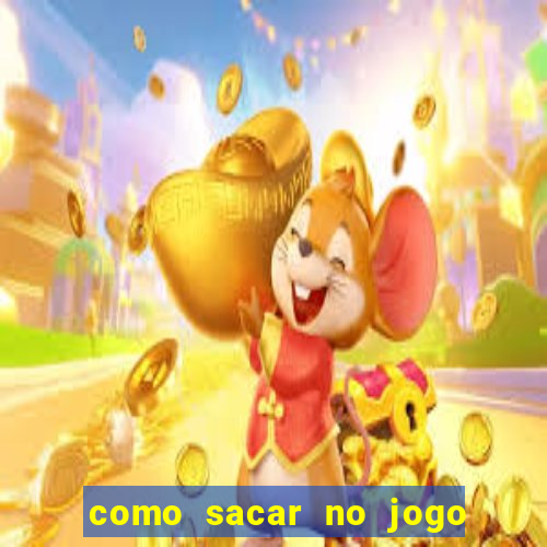 como sacar no jogo do tigrinho