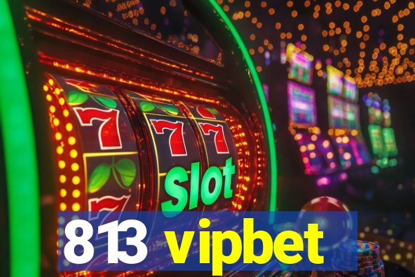 813 vipbet