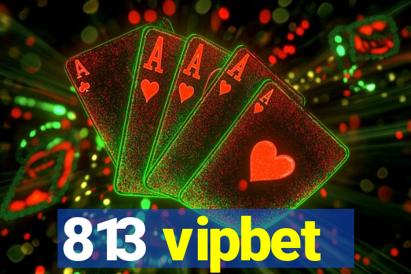 813 vipbet