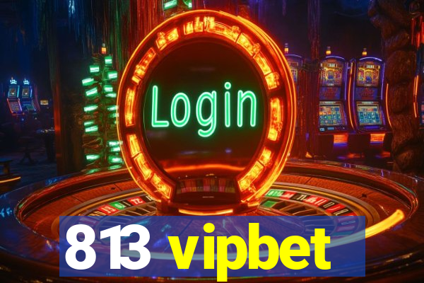 813 vipbet