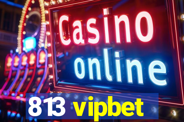 813 vipbet